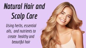 Natural Hair and Scalp Care