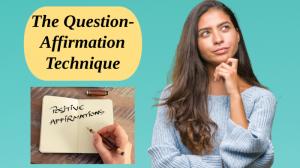 The Question-Affirmation Technique